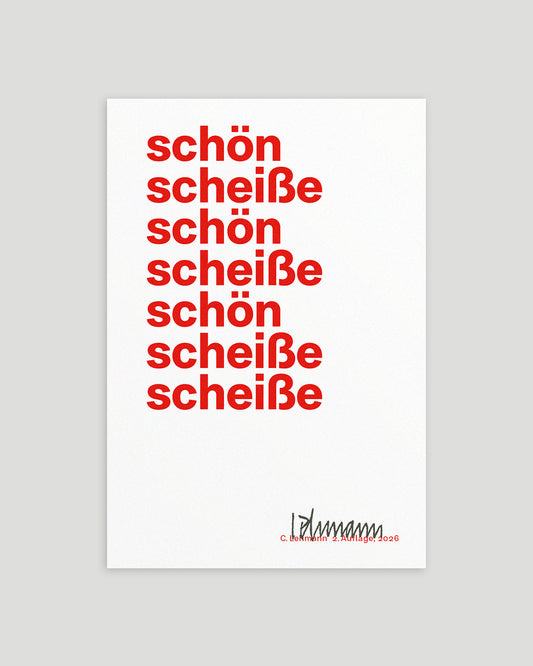 Roter Siebdruck »schön scheiße« im Format 10 × 15 cm auf weißem Papier mit wiederholter typografischer Anordnung und Handsignatur unten rechts.